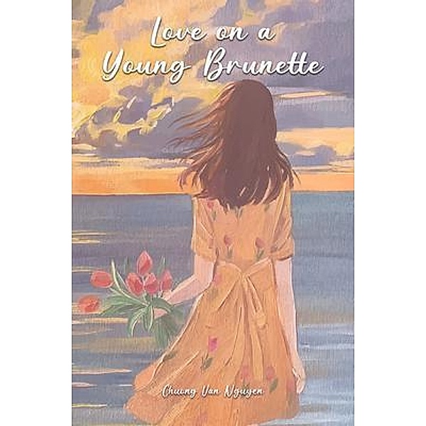Love on a Young Brunette / The Regency Publishers, Chuong Van Nguyen