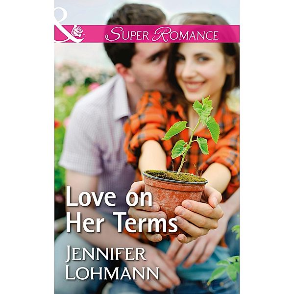 Love On Her Terms (Mills & Boon Superromance) / Mills & Boon Superromance, Jennifer Lohmann