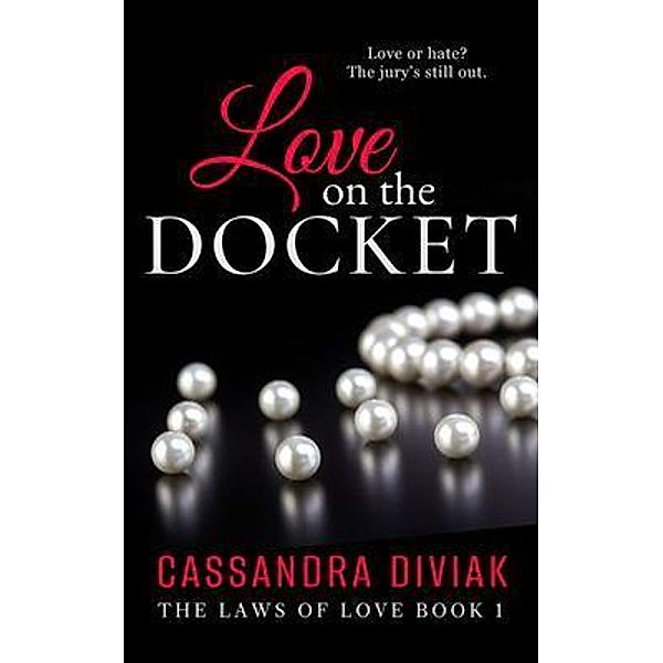 Love on the Docket / The Laws of Love Duology Bd.1, Cassandra C Diviak