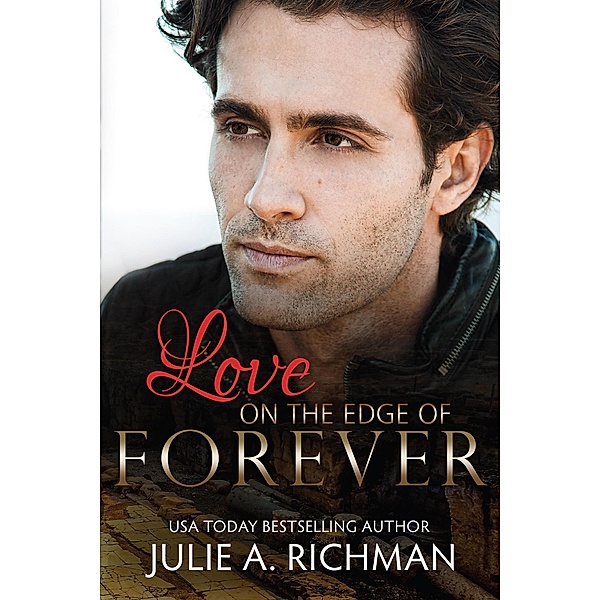 Love on the Edge of Forever (Love on the Edge of Time, #2) / Love on the Edge of Time, Julie A. Richman