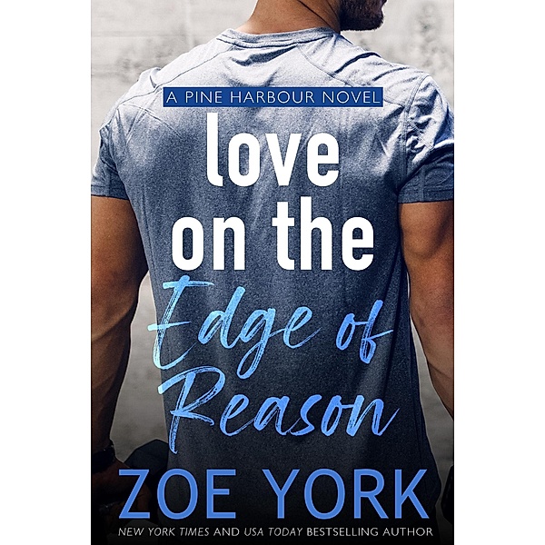 Love on the Edge of Reason (Pine Harbour, #8) / Pine Harbour, Zoe York