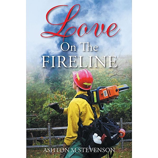 Love on the Fireline, Ashton M Stevenson