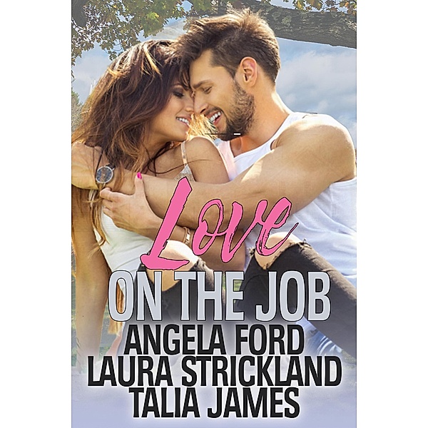 Love on the Job, Angela Ford, Laura Strickland, Talia James