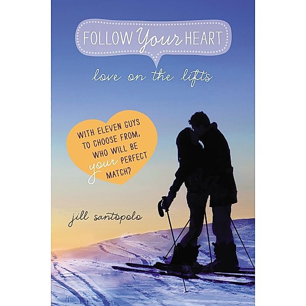 Love on the Lifts / Follow Your Heart Bd.2, Jill Santopolo