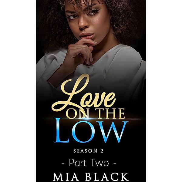 Love On The Low 2: Season 2 (Secret Love Series, #12), Mia Black