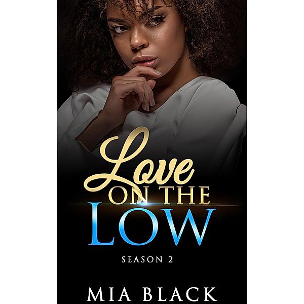 Love On The Low: Season 2 (Secret Love Series, #11), Mia Black