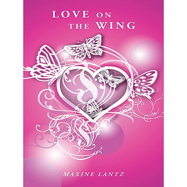 Love on the Wing, Maxine Lantz