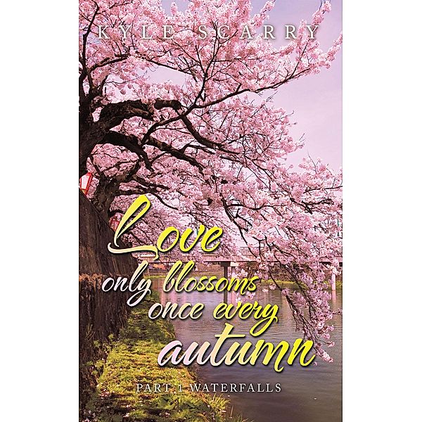 Love Only Blossoms Once Every Autumn, Kyle Scarry