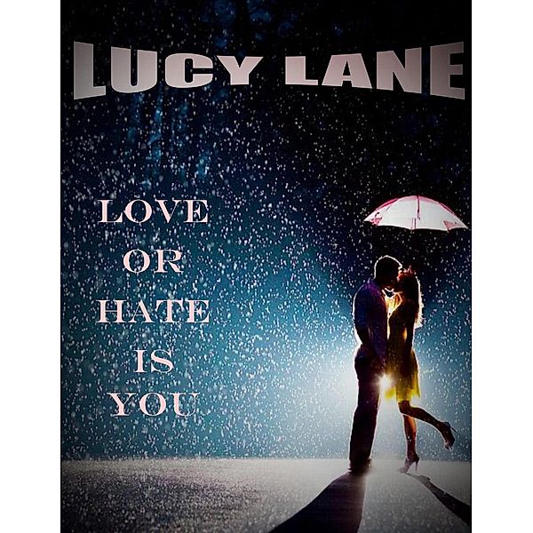 Love Or Hate Is You, Lucy Lane