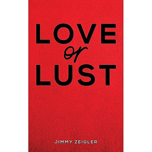 Love or Lust, Jimmy Zeigler