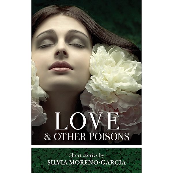 Love & Other Poisons, Silvia Moreno-Garcia