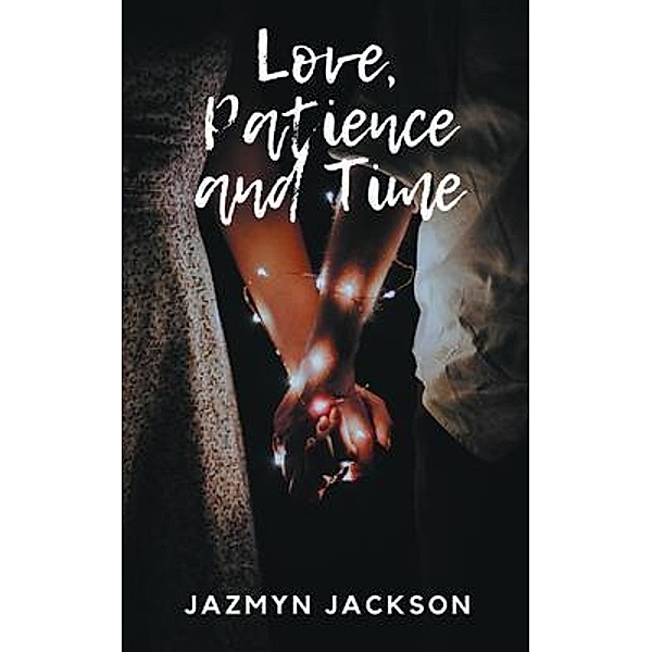 Love, Patience and Time, Jazmyn Jackson