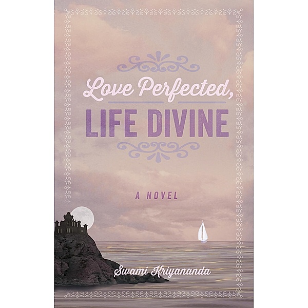 Love Perfected, Life Divine, Swami Kriyananda