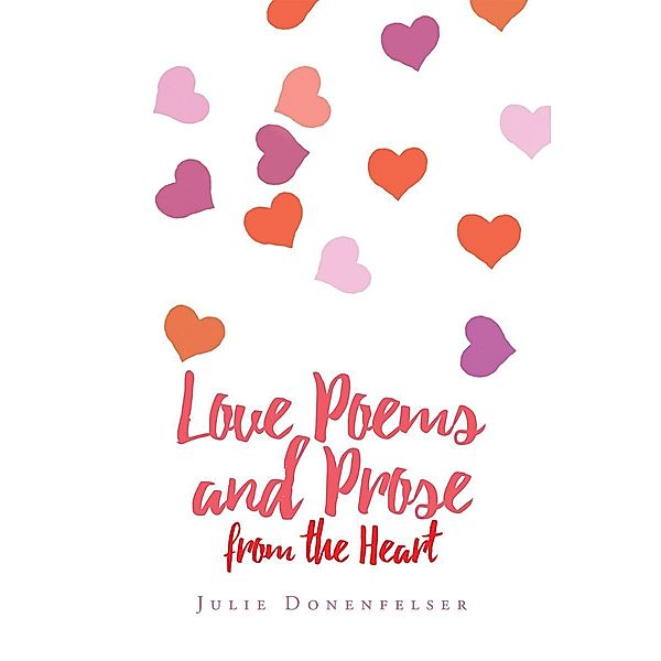 Love Poems and Prose from the Heart, Julie Donenfelser