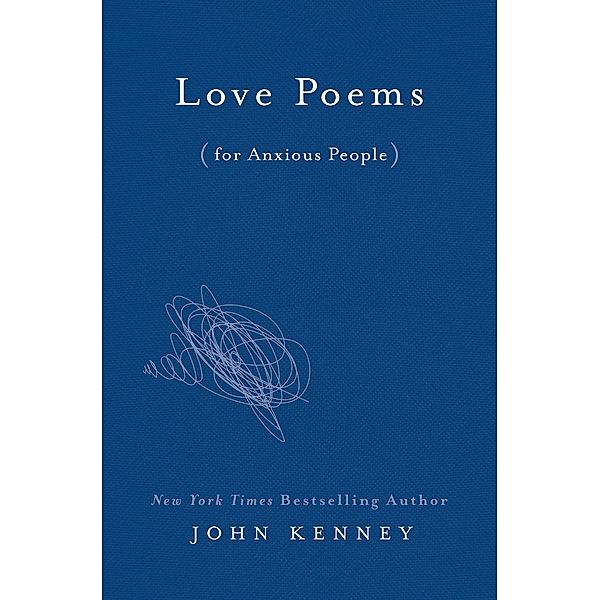 Love Poems for Anxious People, John Kenney