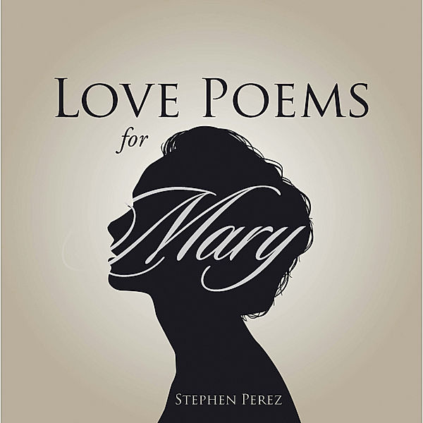 Love Poems for Mary, Stephen Perez