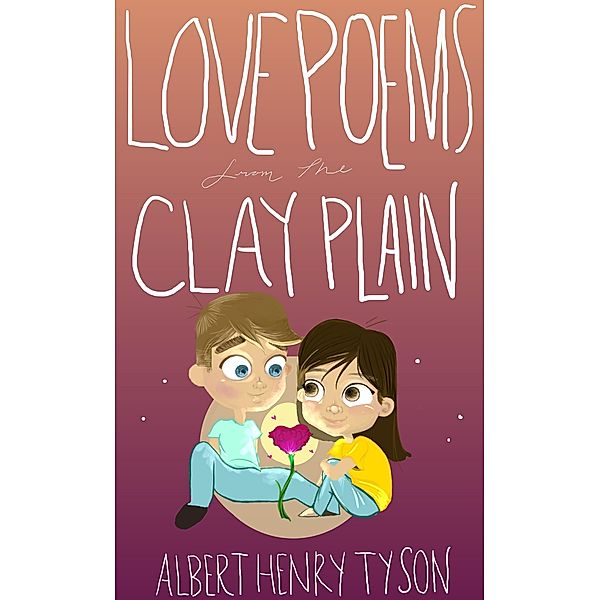 Love Poems from the Clay Plain, Albert Tyson