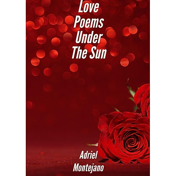 Love Poems Under The Sun, Adriel Montejano