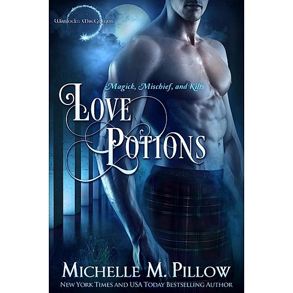 Love Potions (Warlocks MacGregor, #1) / Warlocks MacGregor, Michelle M. Pillow