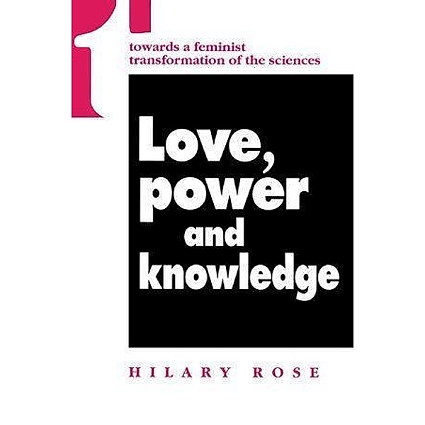 Love, Power and Knowledge, Hilary Rose