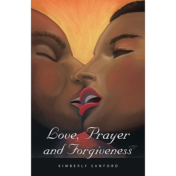 Love, Prayer and Forgiveness, Kimberly Sanford