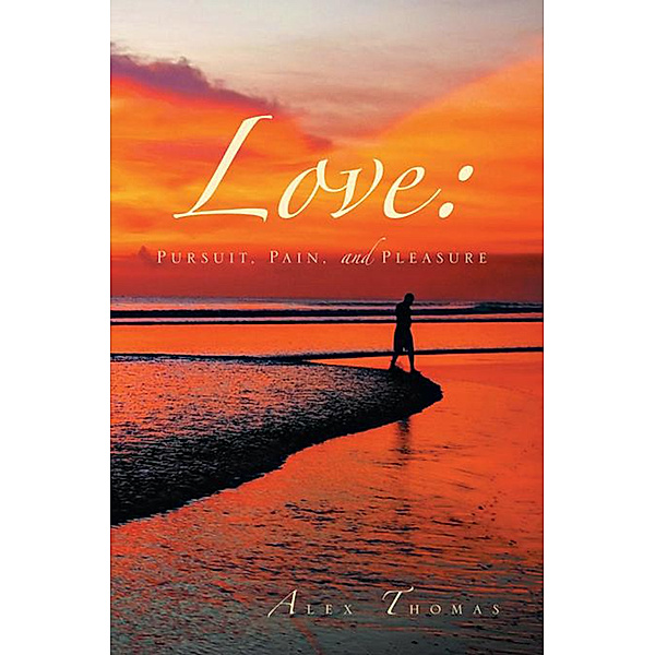 Love: Pursuit, Pain, and Pleasure, Alex Thomas