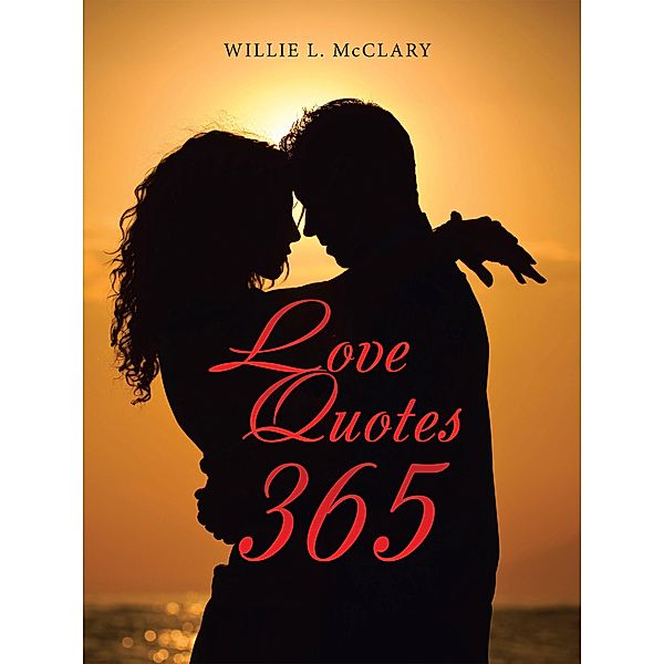 Love Quotes 365, Willie L. McClary