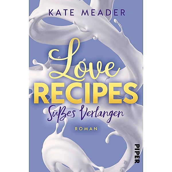Love Recipes - Süsses Verlangen / Kitchen Love Bd.2, Kate Meader
