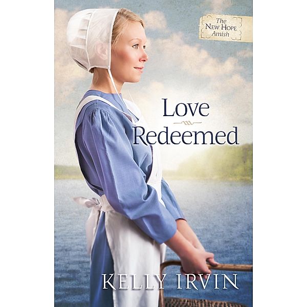 Love Redeemed / The New Hope Amish, Kelly Irvin