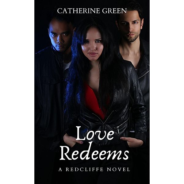 Love Redeems (A Redcliffe Novel) / The Redcliffe Novels Paranormal & Urban Fantasy Series, Catherine Green