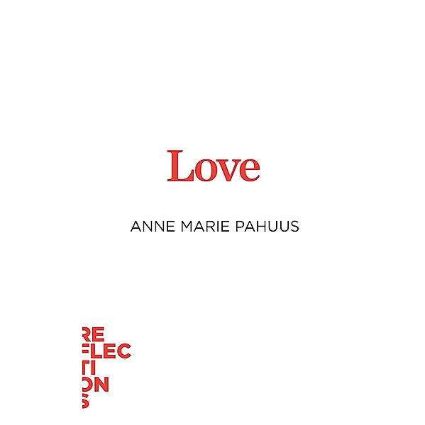 Love / Reflections Bd.3, Anne Marie Pahuus