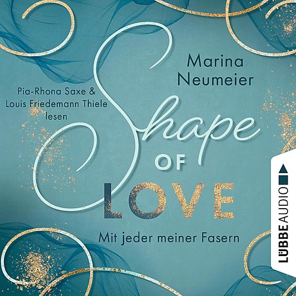 Love-Reihe - 1 - Shape of Love - Mit jeder meiner Fasern, Marina Neumeier