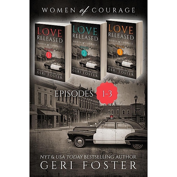 Love Released Box Set, Episodes 1-3 (Love Released: Women of Courage), Geri Foster