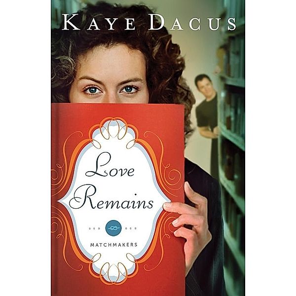 Love Remains, Kaye Dacus