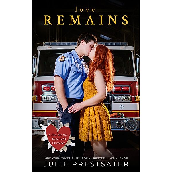 Love Remains (Fire Me Up - Hope Falls, #2) / Fire Me Up - Hope Falls, Julie Prestsater