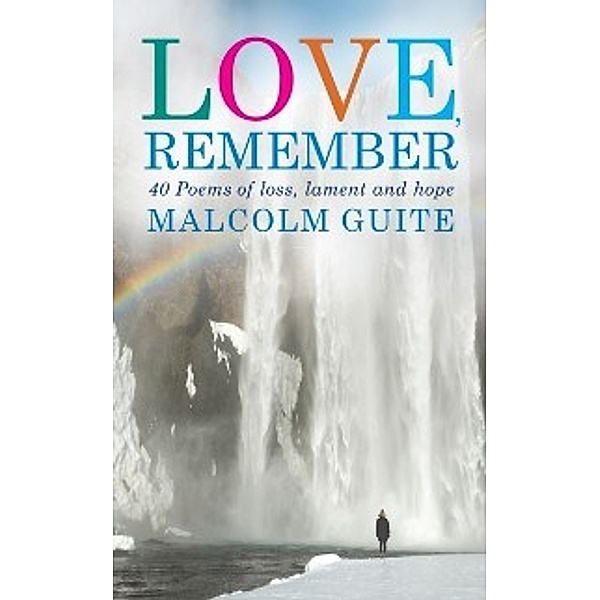 Love, Remember, Malcolm Guite