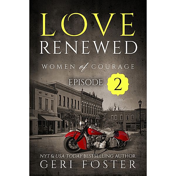 Love Renewed: Women of Courage, Episode Two, Geri Foster