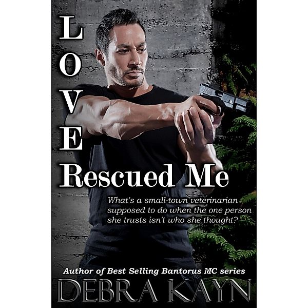 Love Rescued Me, Debra Kayn