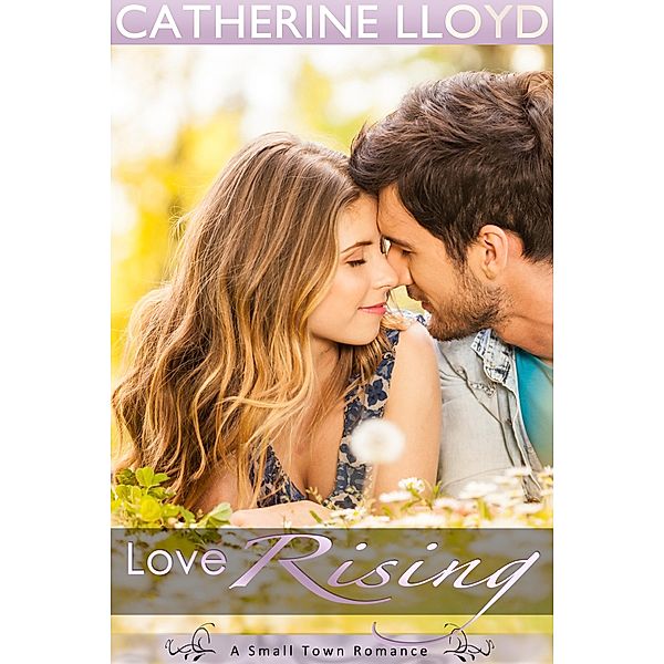 Love Rising / Writewood Creations, Catherine Lloyd