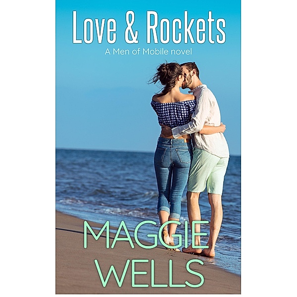 Love & Rockets (Men of Mobile, #3) / Men of Mobile, Maggie Wells