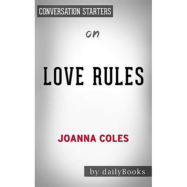 Love Rules: How to Find a Real Relationship in a Digital Worldby Joanna Coles | Conversation Starters, Daily Books