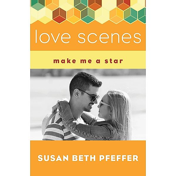 Love Scenes / Make Me a Star, Susan Beth Pfeffer