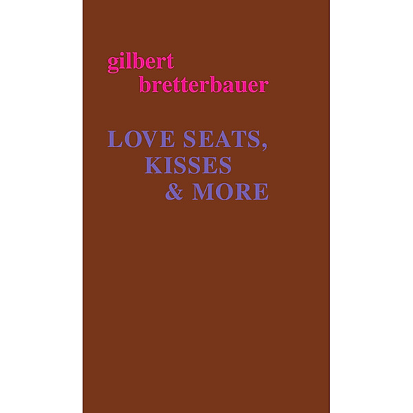 LOVE SEATS, KISSES & MORE, Gilbert Bretterbauer