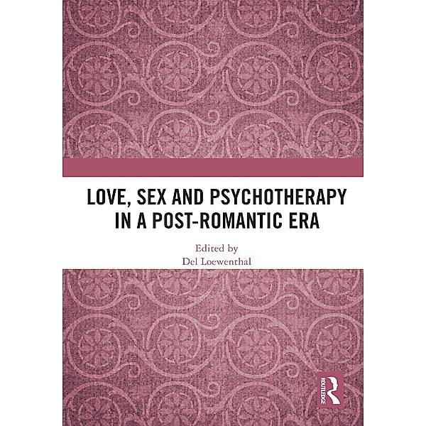 Love, Sex and Psychotherapy in a Post-Romantic Era