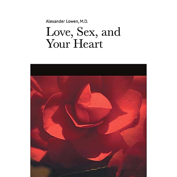 Love, Sex, and Your Heart, Alexander Lowen