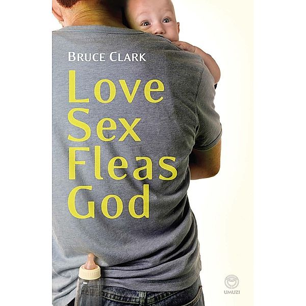 Love, Sex, Fleas, God, Bruce Clark