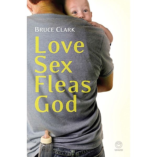 Love, Sex, Fleas, God, Bruce Clark