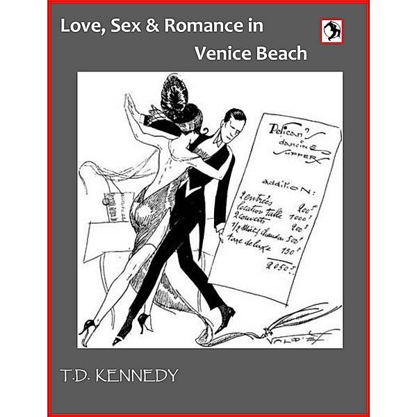 Love, Sex & Romance In Venice Beach (The Short Stories of T.D. Kennedy, #1) / The Short Stories of T.D. Kennedy, T. D. Kennedy