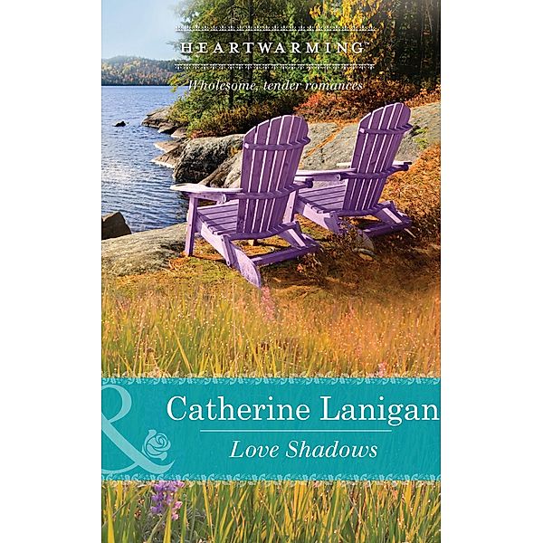 Love Shadows (Mills & Boon Heartwarming) (Shores of Indian Lake, Book 1) / Mills & Boon Heartwarming, Catherine Lanigan