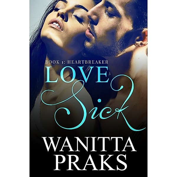 Love Sick: Heartbreaker (The Mafia's First Love), Wanitta Praks